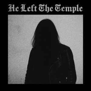 Image for 'He Left The Temple'