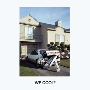Image pour 'We Cool?'