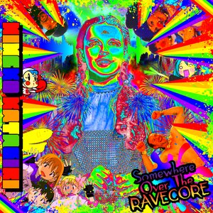 Image for 'Somewhere Over The Ravecore'