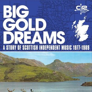 Image for 'Big Gold Dreams: a Story of Scottish Independent Music 1977-1989'