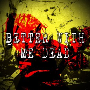 Image for 'Better with Me Dead'