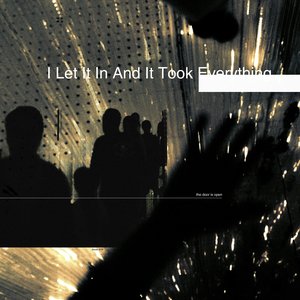 Image for 'I Let It In And It Took Everything'