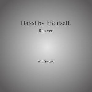 Imagen de 'Hated by life itself.'