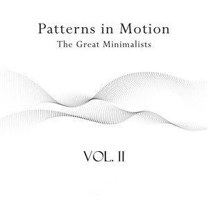 Image for 'Patterns in Motion - The Great Minimalists, Vol. II'