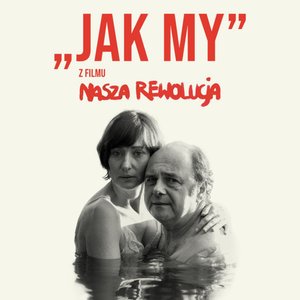 Bild för 'Jak my - z filmu „Nasza rewolucja”'