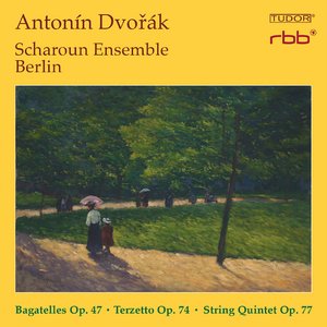 Image for 'Dvořák: Bagatelles, Op. 47, Terzetto, Op. 74 & String Quintet, Op. 77'