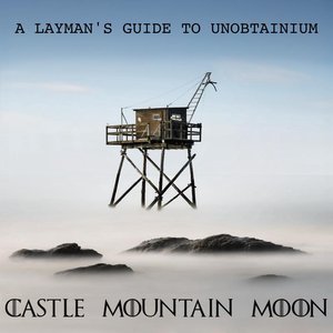 Immagine per 'A Laymans's Guide to Unobtainium'