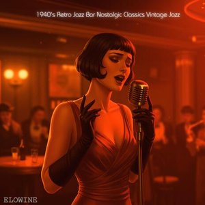 Image for '1940's Retro Jazz Bar Nostalgic Classics Vintage Jazz (1940's Jazz Retro & Vintage Jazz Bar)'