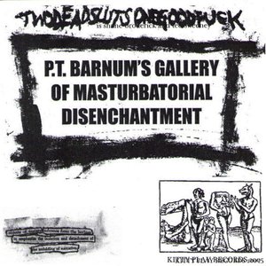 Imagen de 'P.T. Barnum's Gallery Of Masturbatorial Disenchantment'