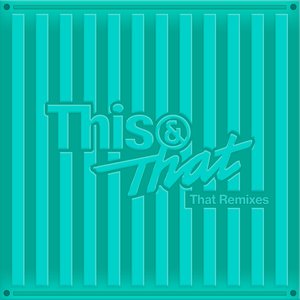 Imagen de 'This & That (That Remixes)'