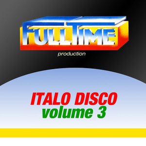 Image for 'Fulltime Production: Italo Disco, Vol. 3'