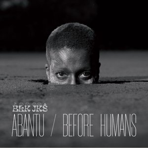Image for 'Abantu / Before Humans'