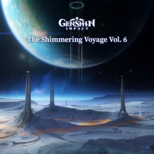 Image for 'Genshin Impact - The Shimmering Voyage Vol. 6 (Original Game Soundtrack)'