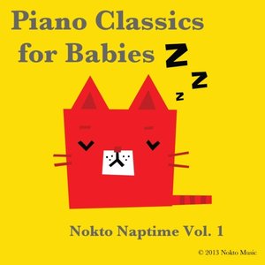 Bild für 'Piano Classics for Babies – Nokto Naptime Vol. 1 (Baby Lullabies for Children, Sleep Aid, Relaxation, Meditation, Lullaby)'