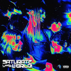 Image for 'SATURATE YOUR WORLD!'