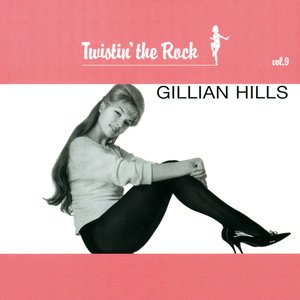 Image for 'Twistin' the Rock : Gillian Hills, Vol. 9'