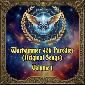 Image for 'Warhammer 40k Parodies (Original Songs), Vol. 1'