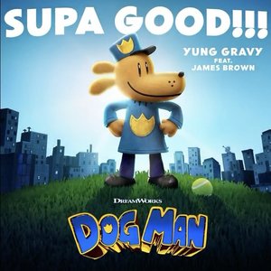Bild för 'SUPA GOOD!!! (from Dog Man)'