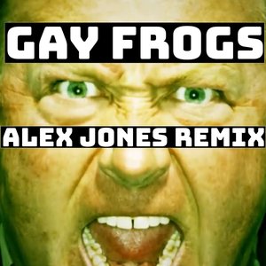 'Gay Frogs (Alex Jones Remix)' için resim