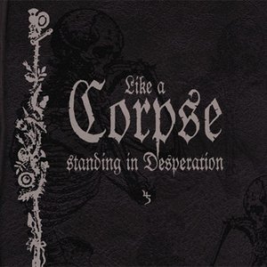 Image for 'Like a Corpse Standing in Desperation (disc 1)'