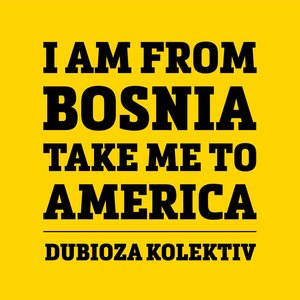 Zdjęcia dla 'I am from Bosnia - take me to America'