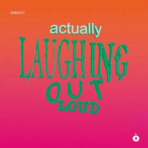 Image for 'Actually Laughing Out Loud'