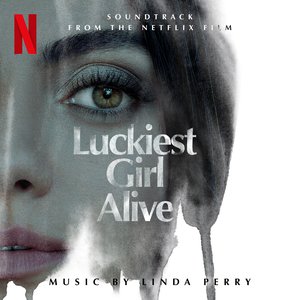 Image for 'Luckiest Girl Alive (Soundtrack from the Netflix Film)'