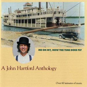 Image for 'Me Oh My, How the Time Does Fly: A John Hartford Anthology'