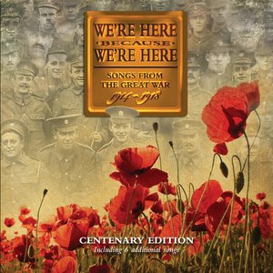 Image for 'We're Here Because We're Here: Songs from the Great War (Centenary Edition)'
