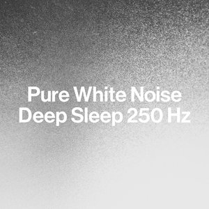 Image for 'Pure White Noise: Deep Sleep 250 Hz'