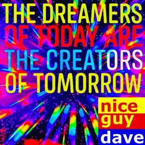 Bild für 'THE DREAMERS OF TODAY ARE THE CREATORS OF TOMORROW'