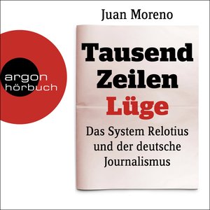 Image for 'Tausend Zeilen Lüge [Das System Relotius und der deutsche Journalismus (Ungekürzte Lesung)]'