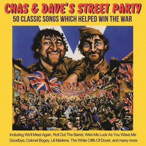 Image for 'Chas & Dave's Street Party: 50 Classic Songs Which Helped Win The War'