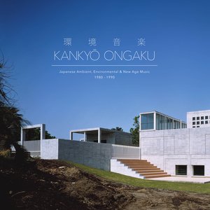 Image for 'Kankyō Ongaku: Japanese Ambient, Environmental & New Age Music 1980-1990 [preview]'