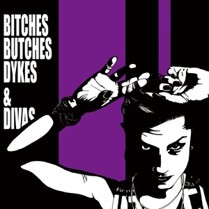 Immagine per 'Bitches Butches Dykes & Divas'
