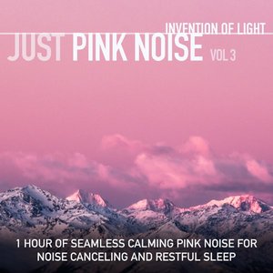 Immagine per 'Just Pink Noise Vol 3: 1 Hour of Seamless Calming Pink Noise for Noise Canceling and Restful Sleep'