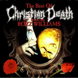 Bild für 'The Best Of Christian Death Featuring Rozz Williams'