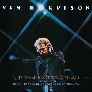 '..It's Too Late to Stop Now...Vol. 1 (Live)' için resim