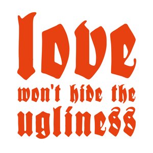 Bild für 'Love Won't Hide the Ugliness'