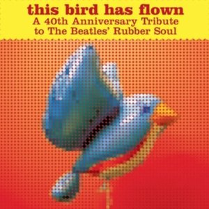 Imagem de 'This Bird Has Flown (A 40th Anniversary Tribute To The Beatles' Rubber Soul)'