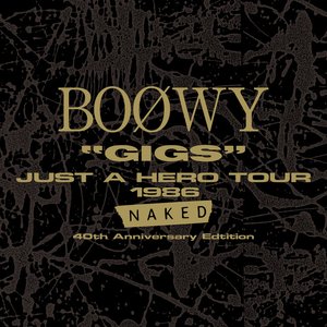 Image for '"GIGS"JUST A HERO TOUR 1986 NAKED (Live At 日本武道館, 1986 / 2026 Remaster)'