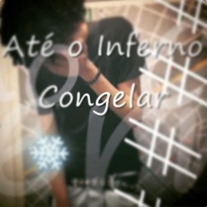 Image for 'Até o Inferno Congelar'