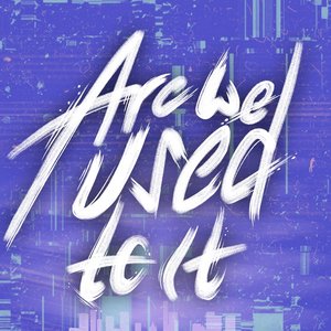 Image for 'Are We Used To It'