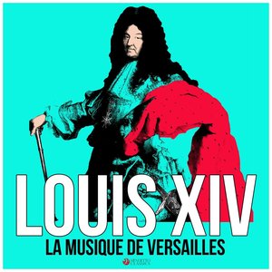 Image for 'Louis XIV - Music at the Court of Versailles'