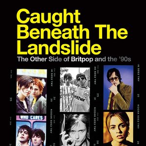 Изображение для 'Caught Beneath the Landslide: The Other Side of Britpop and the '90s'