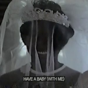 Image for 'Have A Baby (With Me)'