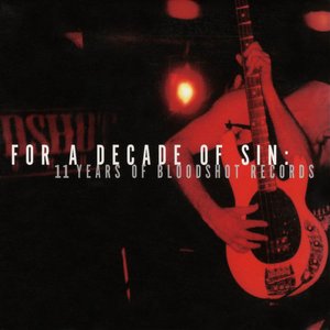 Imagem de 'For a Decade of Sin: 11 Years of Bloodshot Records'
