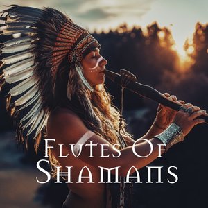 Image for 'Flutes Of Shamans'