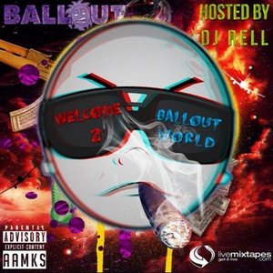 Image for 'Welcome 2 Ballout World (Hosted by DJ Rell)'