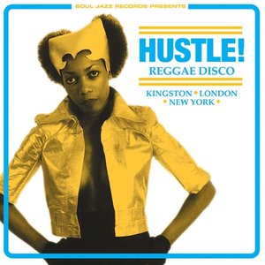 Image for 'Soul Jazz Records Presents Hustle! Reggae Disco: Kingston, London, New York'